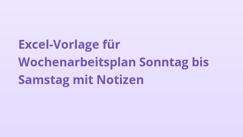 Excel-Vorlage für Wochenarbeitsplan Sonntag bis Samstag mit Notizen
