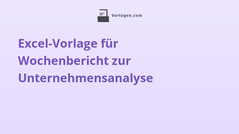 Excel-Vorlage für Wochenbericht zur Unternehmensanalyse