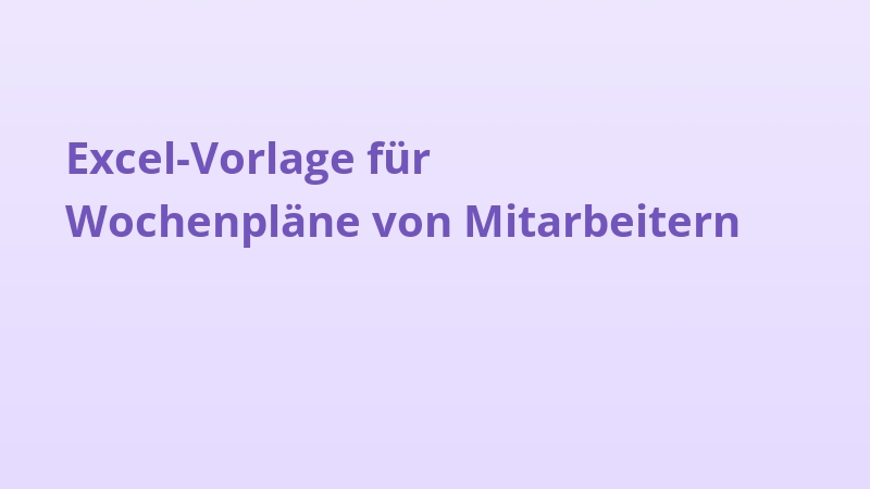 Excel-Vorlage für Wochenpläne von Mitarbeitern