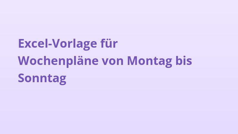 Excel-Vorlage für Wochenpläne von Montag bis Sonntag