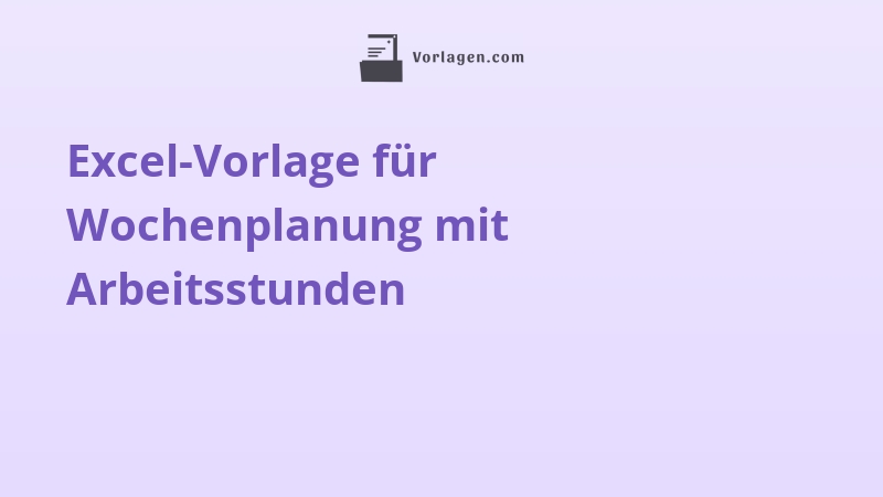Excel-Vorlage für Wochenplanung mit Arbeitsstunden