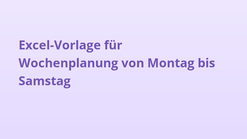 Excel-Vorlage für Wochenplanung von Montag bis Samstag