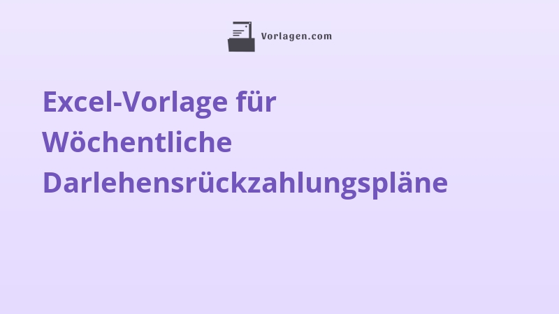 Excel-Vorlage für Wöchentliche Darlehensrückzahlungspläne