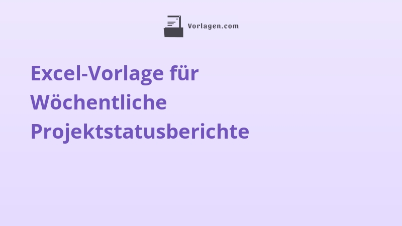 Excel-Vorlage für Wöchentliche Projektstatusberichte