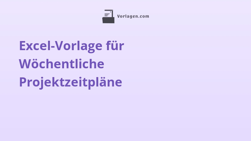 Excel-Vorlage für Wöchentliche Projektzeitpläne