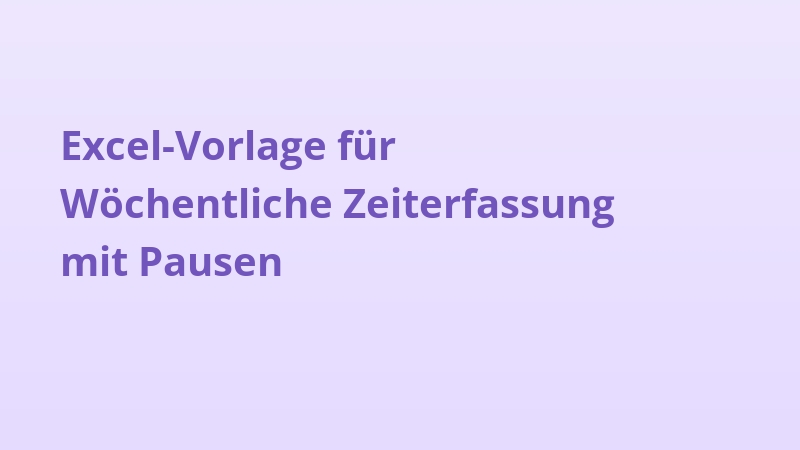 Excel-Vorlage für Wöchentliche Zeiterfassung mit Pausen