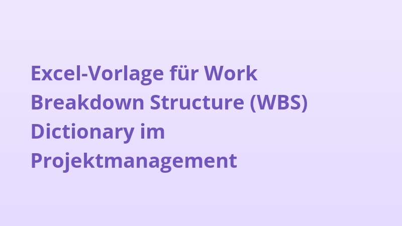 Excel-Vorlage für Work Breakdown Structure (WBS) Dictionary im Projektmanagement