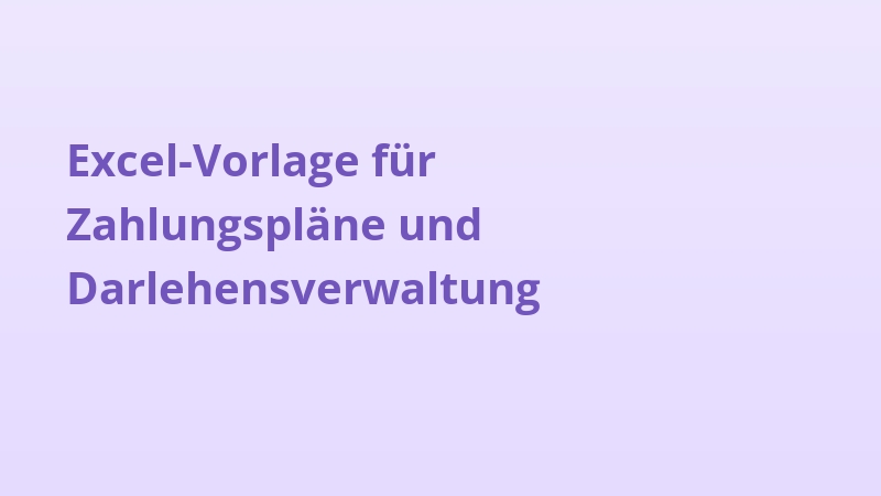 Excel-Vorlage für Zahlungspläne und Darlehensverwaltung