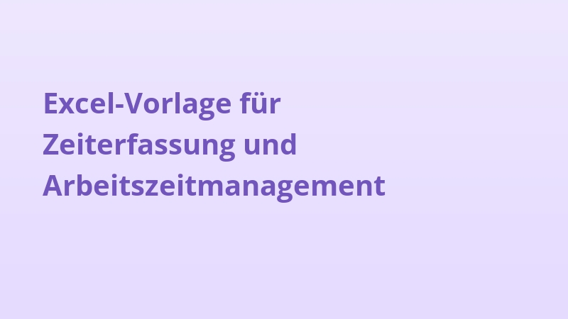 Excel-Vorlage für Zeiterfassung und Arbeitszeitmanagement