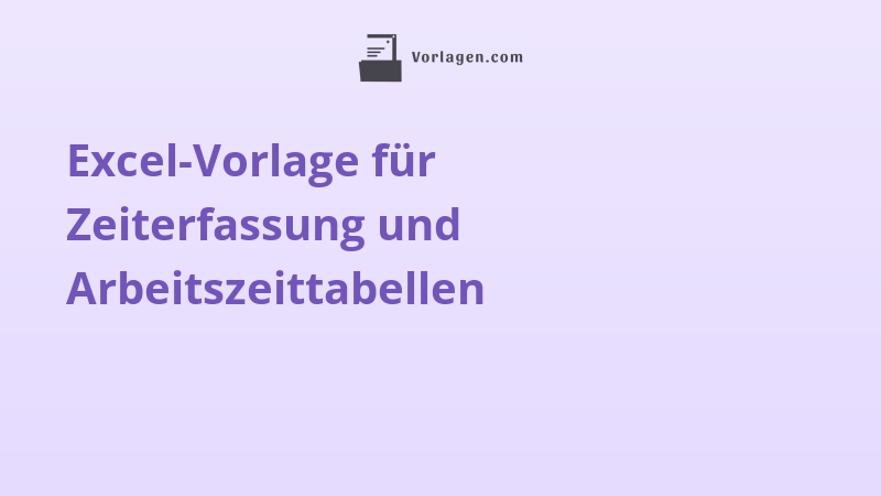 Excel-Vorlage für Zeiterfassung und Arbeitszeittabellen