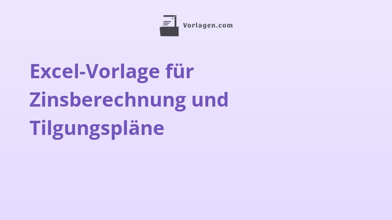 Excel-Vorlage für Zinsberechnung und Tilgungspläne