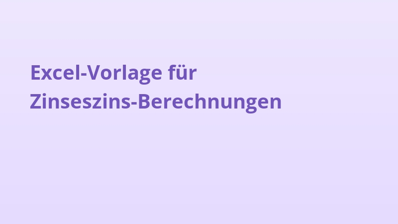 Excel-Vorlage für Zinseszins-Berechnungen