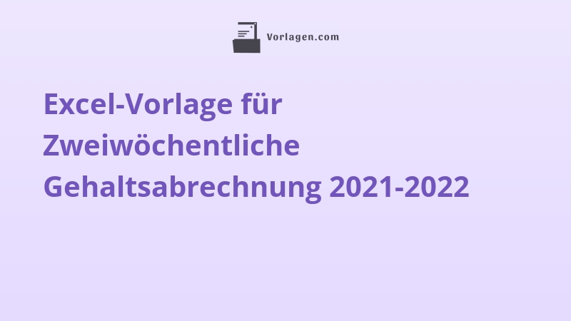 Excel-Vorlage für Zweiwöchentliche Gehaltsabrechnung 2021-2022
