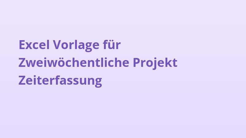 Excel Vorlage für Zweiwöchentliche Projekt Zeiterfassung