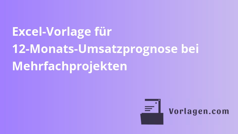 Excel-Vorlage für 12-Monats-Umsatzprognose bei Mehrfachprojekten