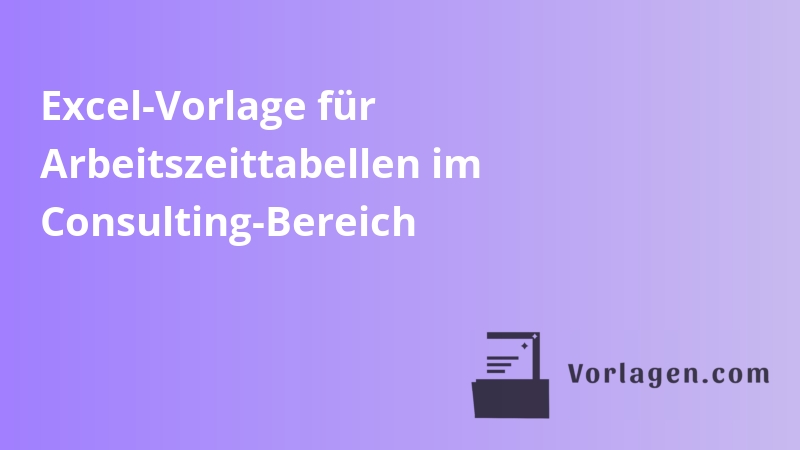 Excel-Vorlage für Arbeitszeittabellen im Consulting-Bereich