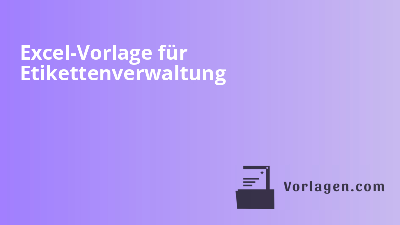 Excel-Vorlage für Etikettenverwaltung