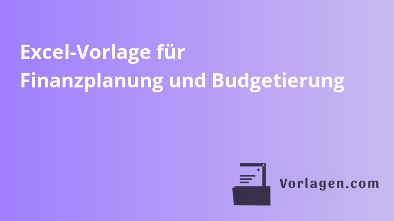 Excel-Vorlage für Finanzplanung und Budgetierung