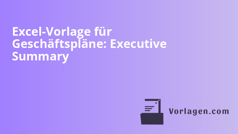 Excel-Vorlage für Geschäftspläne: Executive Summary