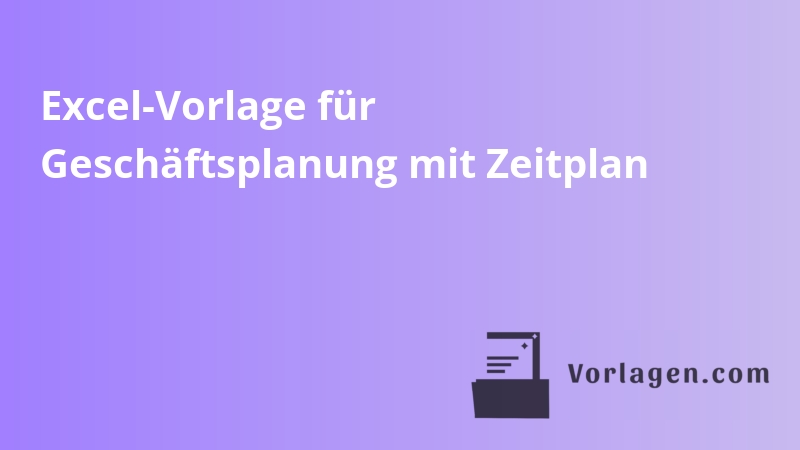 Excel-Vorlage für Geschäftsplanung mit Zeitplan