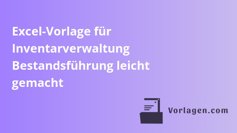 Excel-Vorlage für Inventarverwaltung Bestandsführung leicht gemacht
