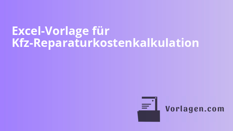 Excel-Vorlage für Kfz-Reparaturkostenkalkulation