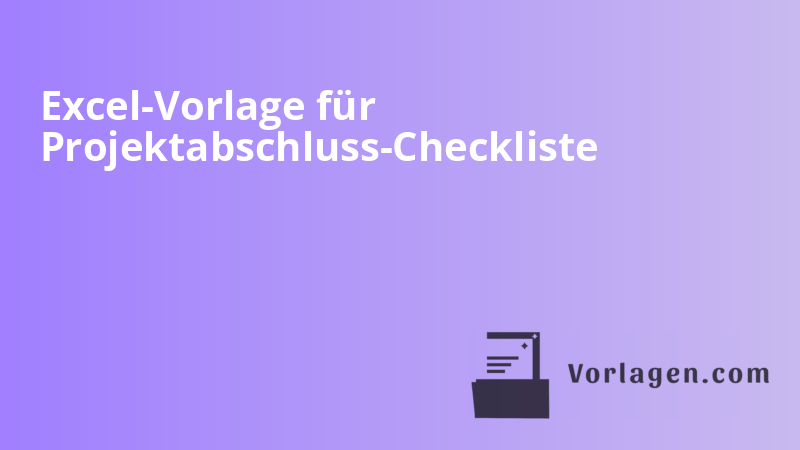 Excel-Vorlage für Projektabschluss-Checkliste