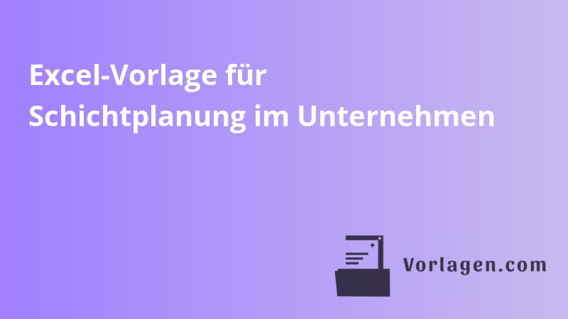 Excel-Vorlage für Schichtplanung im Unternehmen