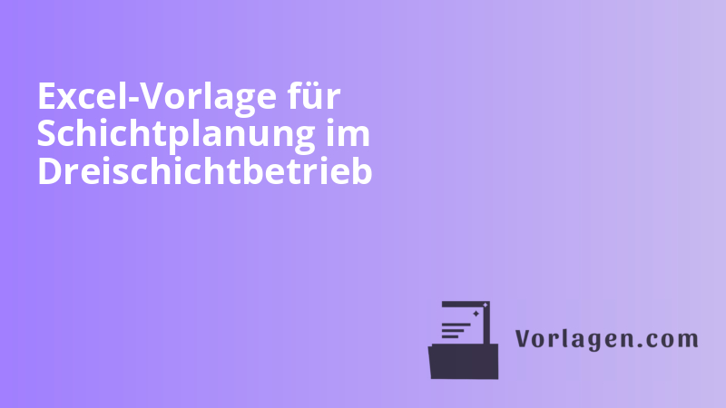 Excel-Vorlage für Schichtplanung im Dreischichtbetrieb