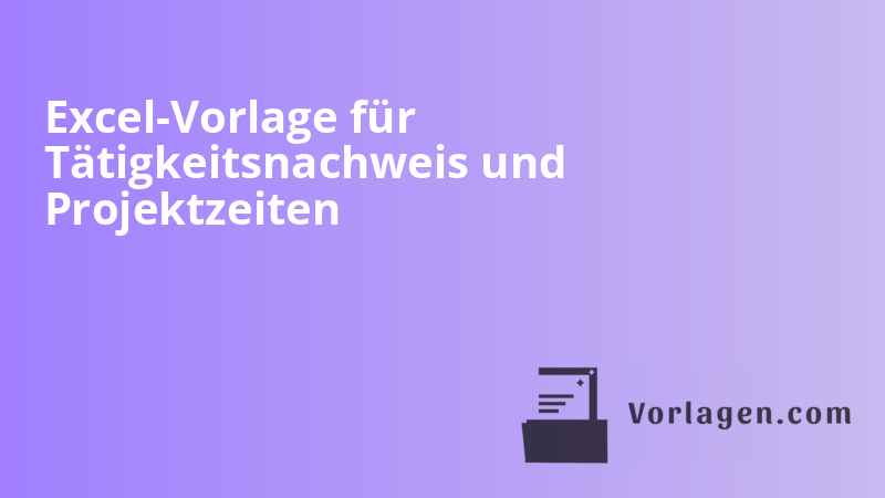 Excel-Vorlage für Tätigkeitsnachweis und Projektzeiten