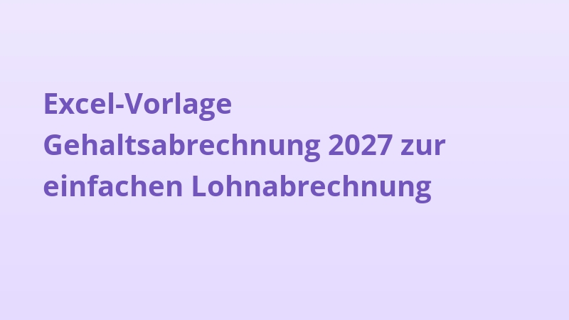 Excel-Vorlage Gehaltsabrechnung 2027 zur einfachen Lohnabrechnung