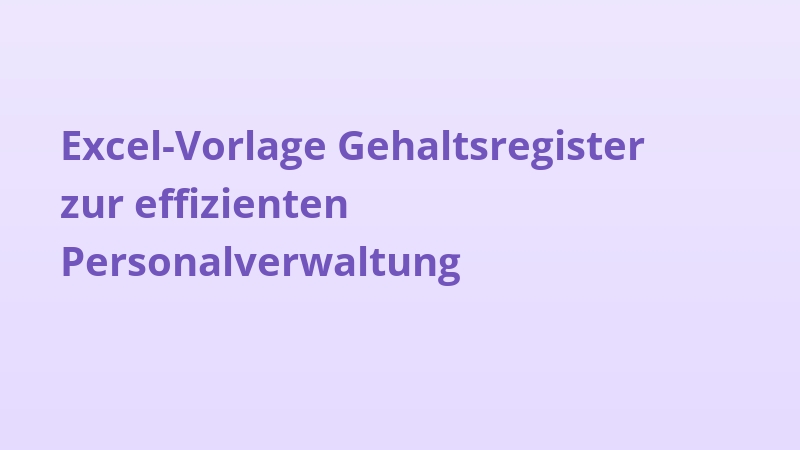Excel-Vorlage Gehaltsregister zur effizienten Personalverwaltung