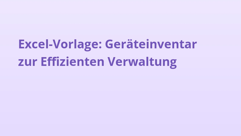 Excel-Vorlage: Geräteinventar zur Effizienten Verwaltung
