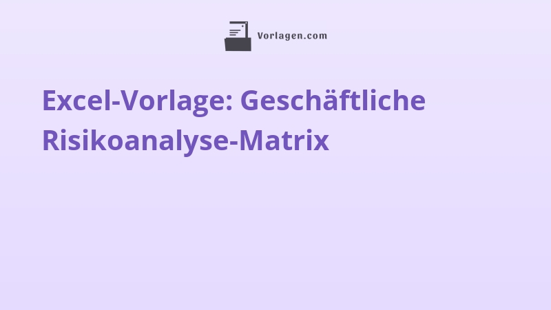 Excel-Vorlage: Geschäftliche Risikoanalyse-Matrix