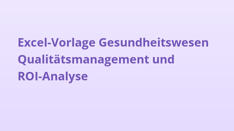 Excel-Vorlage Gesundheitswesen Qualitätsmanagement und ROI-Analyse