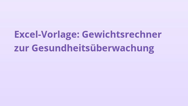 Excel-Vorlage: Gewichtsrechner zur Gesundheitsüberwachung