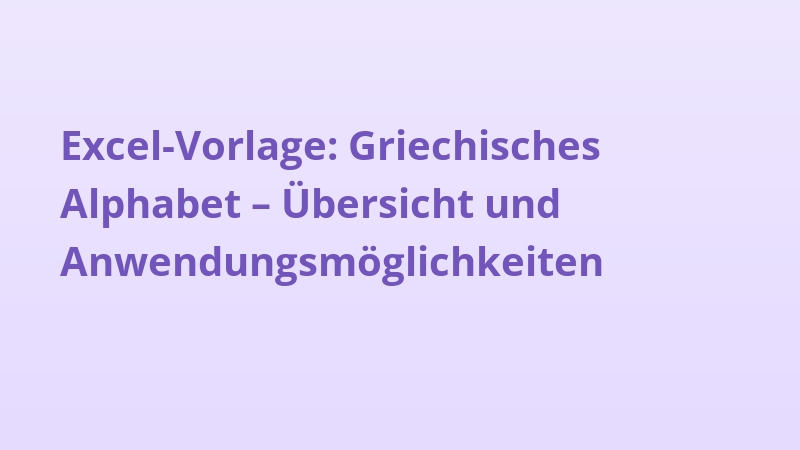 Excel-Vorlage: Griechisches Alphabet – Übersicht und Anwendungsmöglichkeiten