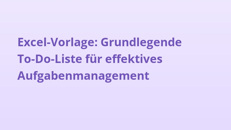 Excel-Vorlage: Grundlegende To-Do-Liste für effektives Aufgabenmanagement
