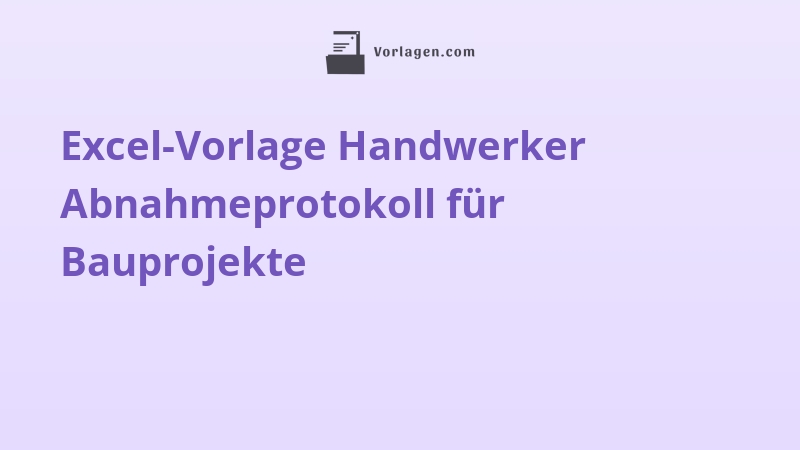 Excel-Vorlage Handwerker Abnahmeprotokoll für Bauprojekte