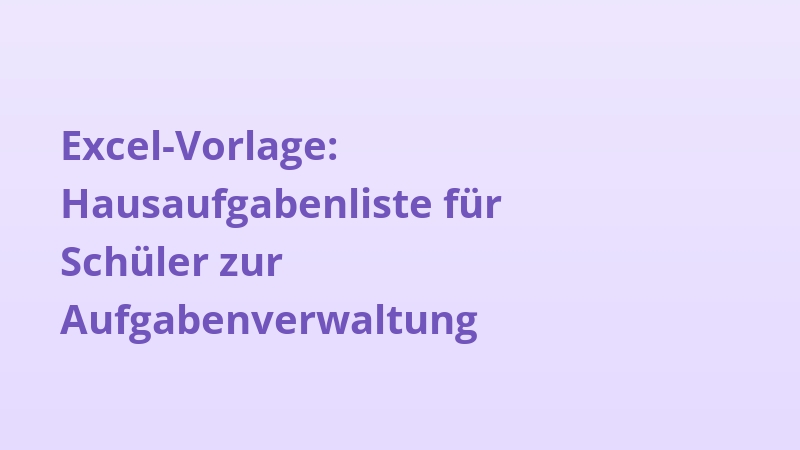 Excel-Vorlage: Hausaufgabenliste für Schüler zur Aufgabenverwaltung