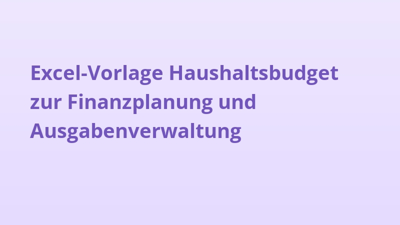 Excel-Vorlage Haushaltsbudget zur Finanzplanung und Ausgabenverwaltung