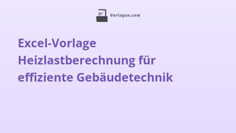 Excel-Vorlage Heizlastberechnung für effiziente Gebäudetechnik
