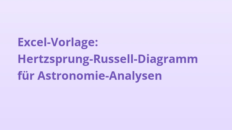 Excel-Vorlage: Hertzsprung-Russell-Diagramm für Astronomie-Analysen