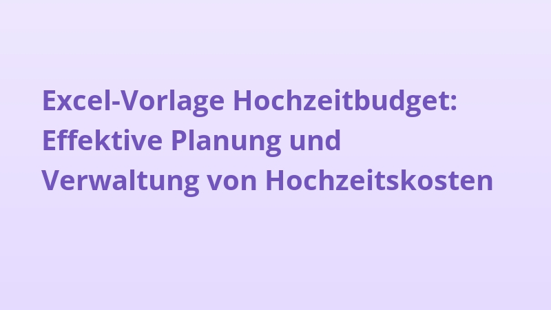 Excel-Vorlage Hochzeitbudget: Effektive Planung und Verwaltung von Hochzeitskosten