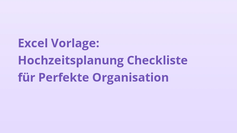 Excel Vorlage: Hochzeitsplanung Checkliste für Perfekte Organisation