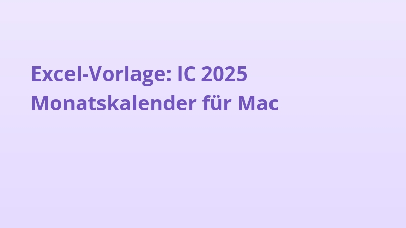 Excel-Vorlage: IC 2025 Monatskalender für Mac