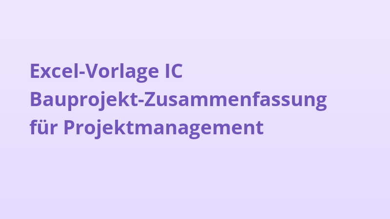 Excel-Vorlage IC Bauprojekt-Zusammenfassung für Projektmanagement