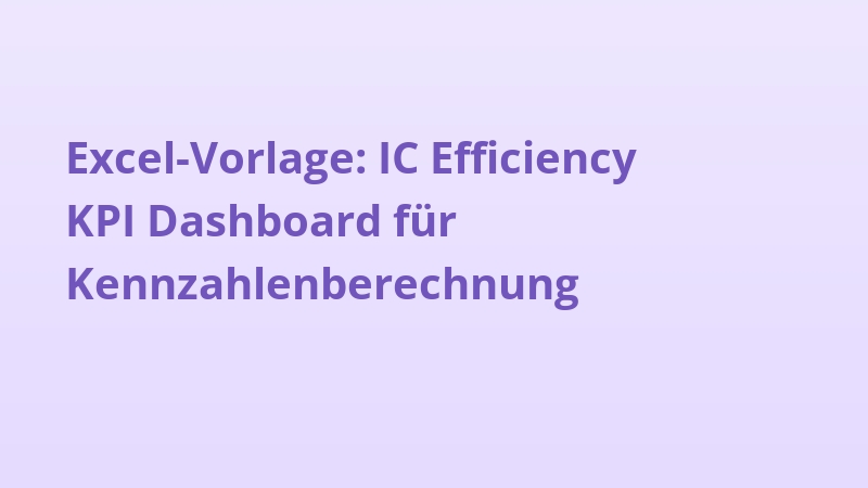 Excel-Vorlage: IC Efficiency KPI Dashboard für Kennzahlenberechnung