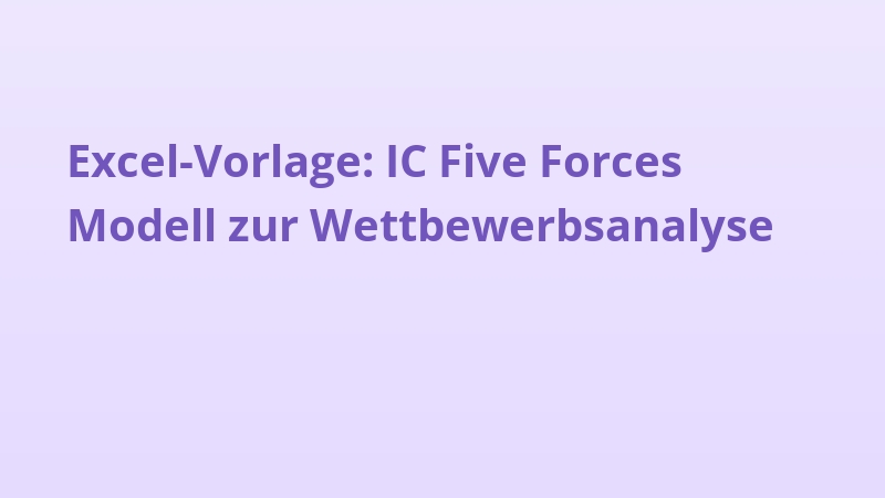 Excel-Vorlage: IC Five Forces Modell zur Wettbewerbsanalyse