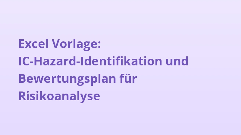 Excel Vorlage: IC-Hazard-Identifikation und Bewertungsplan für Risikoanalyse